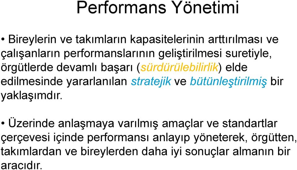 stratejik ve bütünleştirilmiş bir yaklaşımdır.