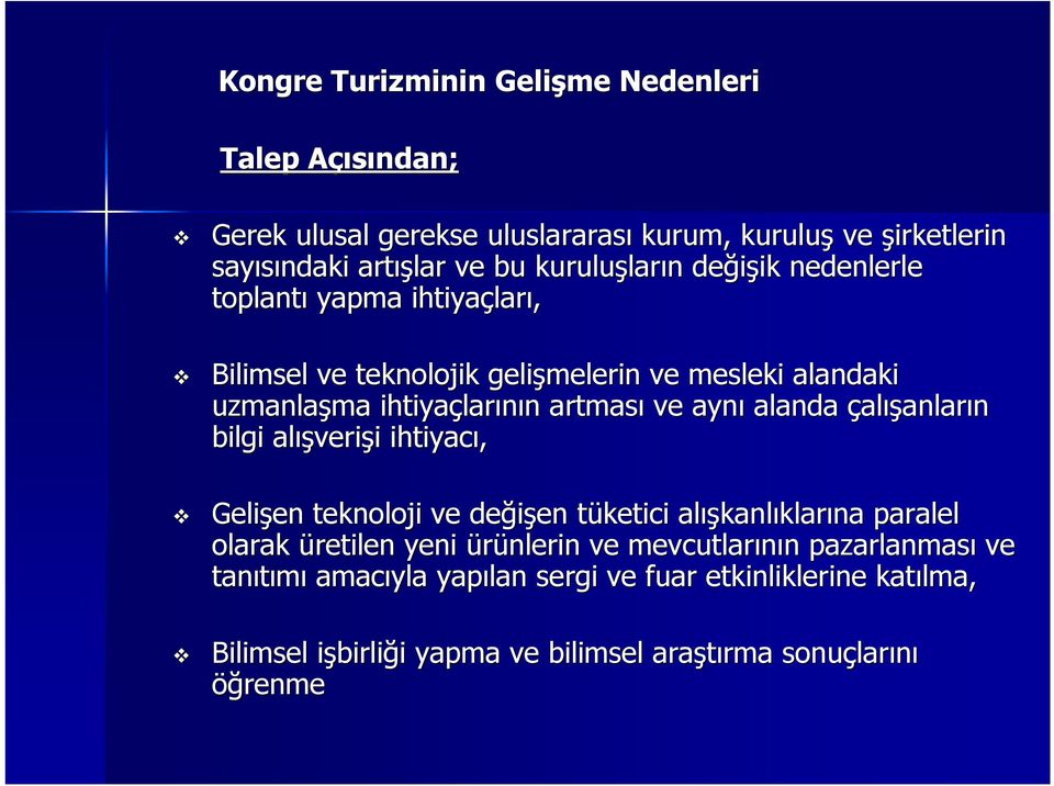 aynı alanda çalışann bilgi alış ışverişi i ihtiyacı, Gelişen en teknoloji ve değişen en tüketici t alış ışkanlıkna paralel olarak üretilen yeni ürünlerin ve