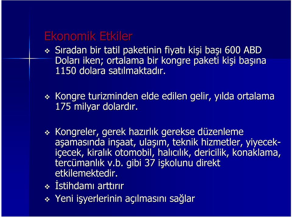 Kongreler, gerek hazırl rlık k gerekse düzenleme d aşamasında inşaat, ulaşı şım, teknik hizmetler, yiyecekiçecek, kiralık k otomobil,