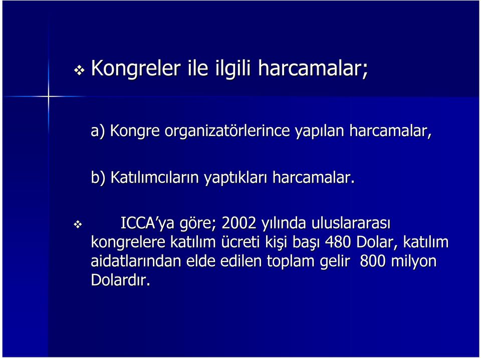 ICCA ya göre; 2002 yılında y uluslararası kongrelere katılım ücreti kişi