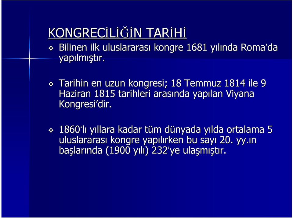 Tarihin en uzun kongresi; 18 Temmuz 18141 14 ile 9 Haziran 18151 15 tarihleri arasında