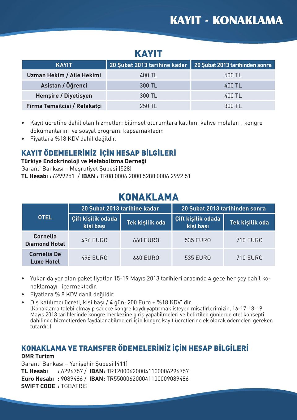 Fiyatlara %18 KDV dahil değildir.