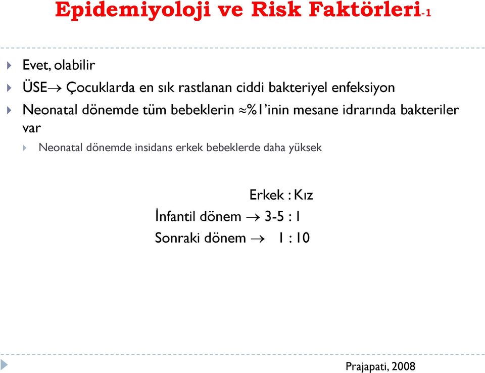 inin mesane idrarında bakteriler var Neonatal dönemde insidans erkek