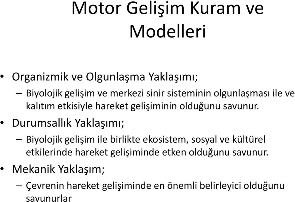 Durumsallık Yaklaşımı; Biyolojik gelişim ile birlikte ekosistem, sosyal ve kültürel etkilerinde hareket