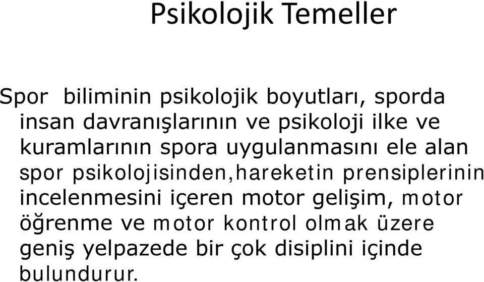 spor psikolojisinden,hareketin prensiplerinin incelenmesini içeren motor gelişim,