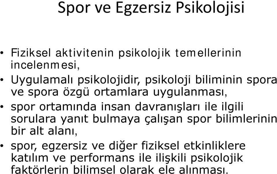 davranışları ile ilgili sorulara yanıt bulmaya çalışan spor bilimlerinin bir alt alanı, spor, egzersiz