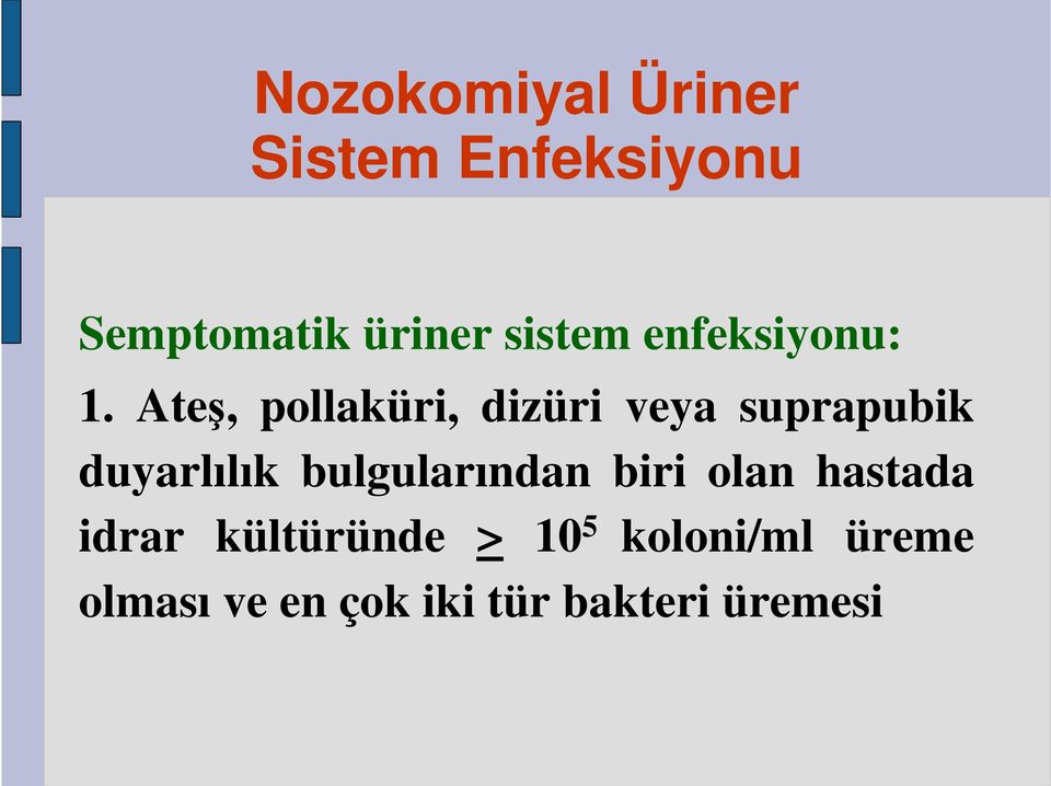 Ateş, pollaküri, dizüri veya suprapubik duyarlılık