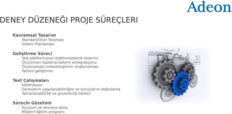 oluşturulması Yazılım geliştirme Test Çalışmaları Kalibrasyon Deneylerin uygulanabilirliğini ve sonuçlarını