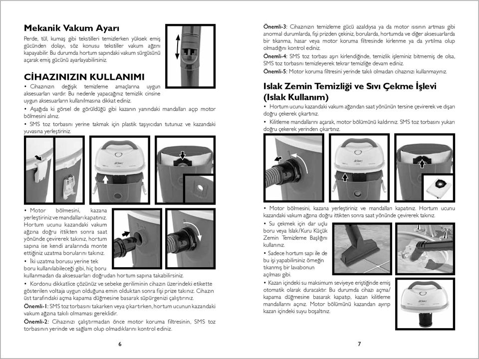 Bu nedenle yapacağınız temizlik cinsine uygun aksesuarların kullanılmasına dikkat ediniz. Aşağıda ki görsel de görüldüğü gibi kazanın yanındaki mandalları açıp motor bölmesini alınız.