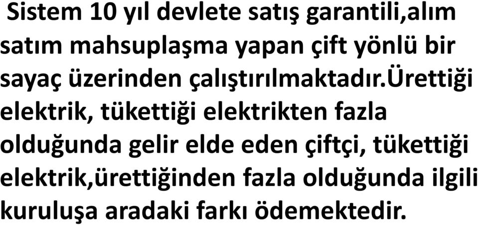 ürettiği elektrik, tükettiği elektrikten fazla olduğunda gelir elde