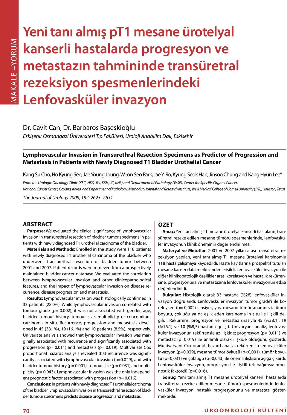 Metastasis in Patients with Newly Diagnosed T1 Bladder Urothelial Cancer Kang Su Cho, Ho Kyung Seo, Jae Young Joung, Weon Seo Park, Jae Y.