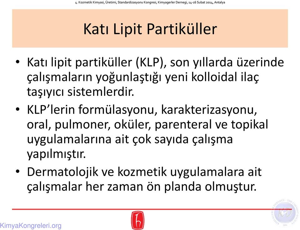 KLP lerin formülasyonu, karakterizasyonu, oral, pulmoner, oküler, parenteral ve topikal