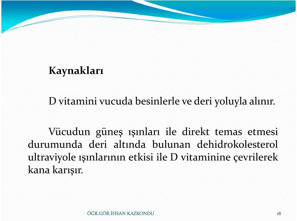 Vücudun güneş ışınları ile direkt temas etmesi durumunda