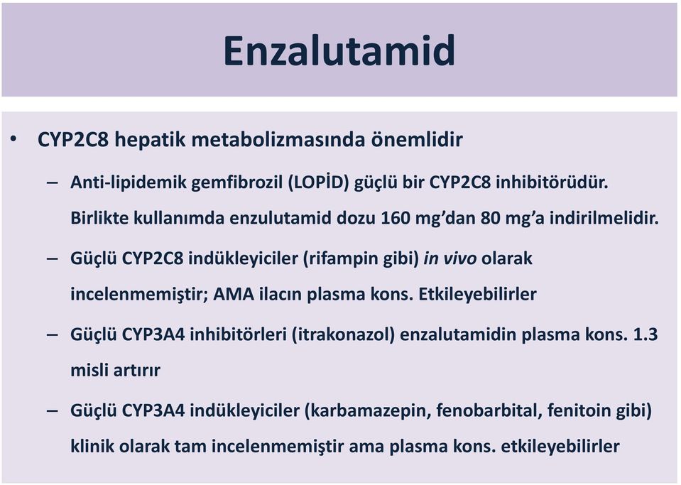 Güçlü CYP2C8 indükleyiciler (rifampin gibi) in vivo olarak incelenmemiştir; AMA ilacın plasma kons.