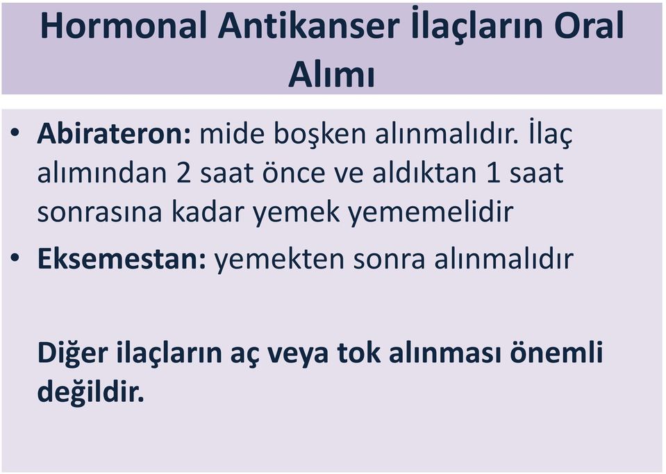 İlaç alımından 2 saat önce ve aldıktan 1 saat sonrasına kadar