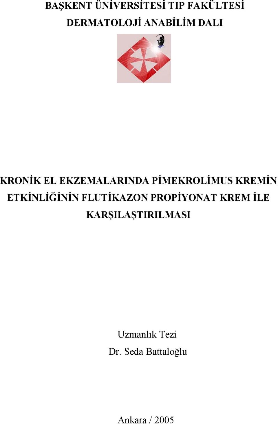 KREMİN ETKİNLİĞİNİN FLUTİKAZON PROPİYONAT KREM İLE