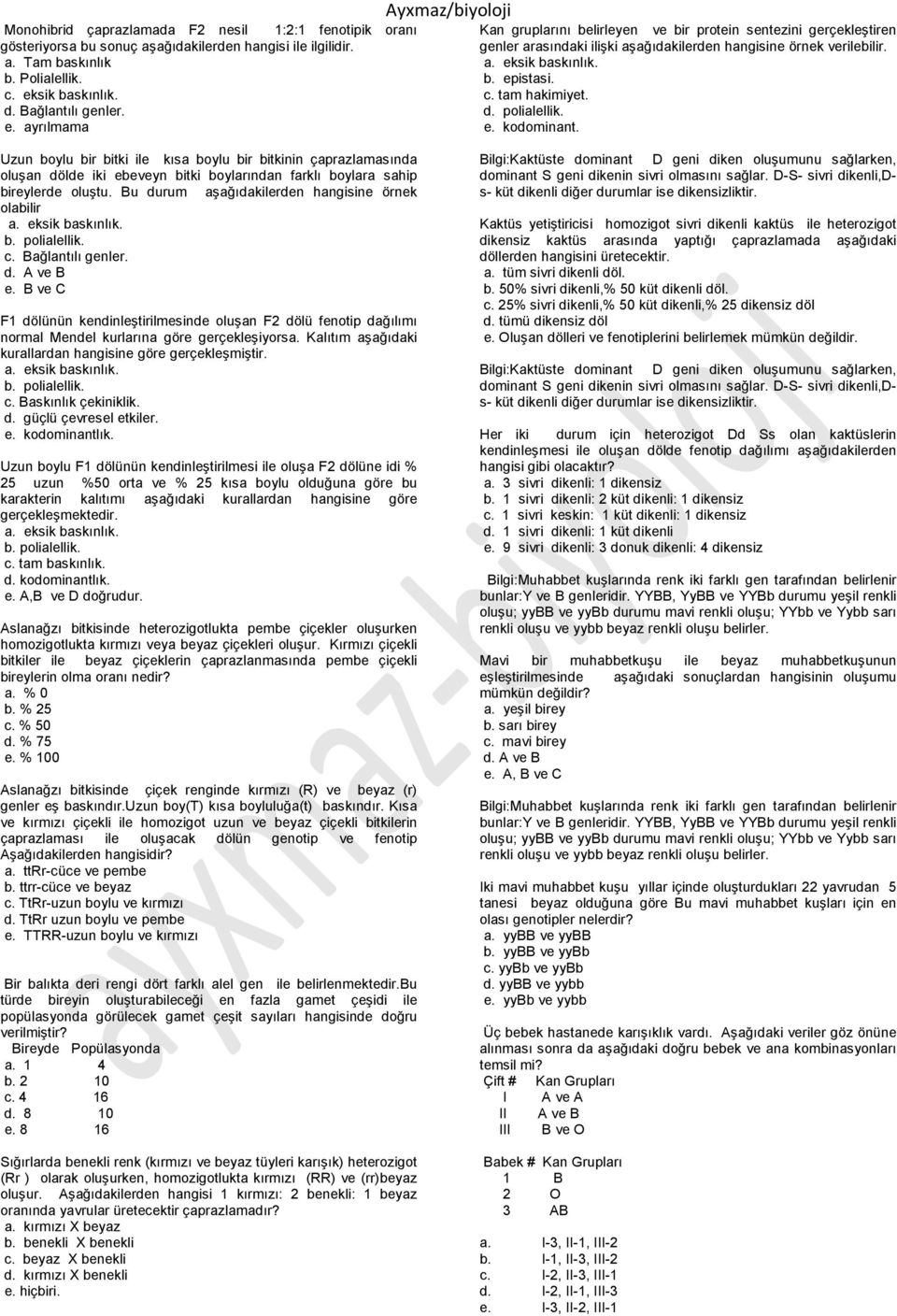 ayrılmama Ayxmaz/biyoloji Kan gruplarını belirleyen ve bir protein sentezini gerçekleştiren genler arasındaki ilişki aşağıdakilerden hangisine örnek verilebilir. b. epistasi. c. tam hakimiyet. d.