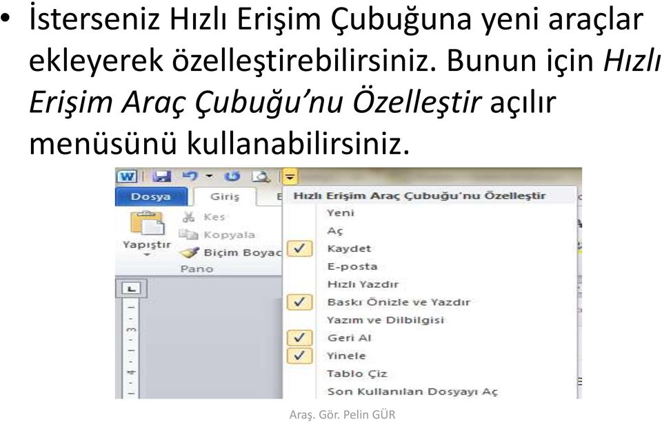 Bunun için Hızlı Erişim Araç Çubuğu nu