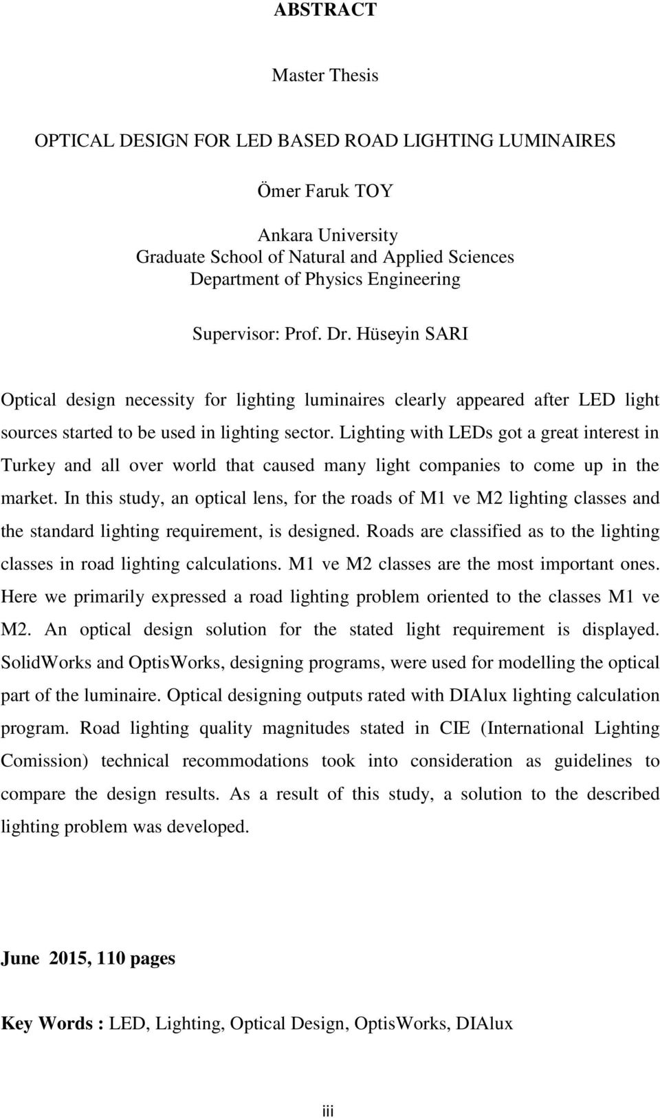 Lighting with LEDs got a great interest in Turkey and all over world that caused many light companies to come up in the market.