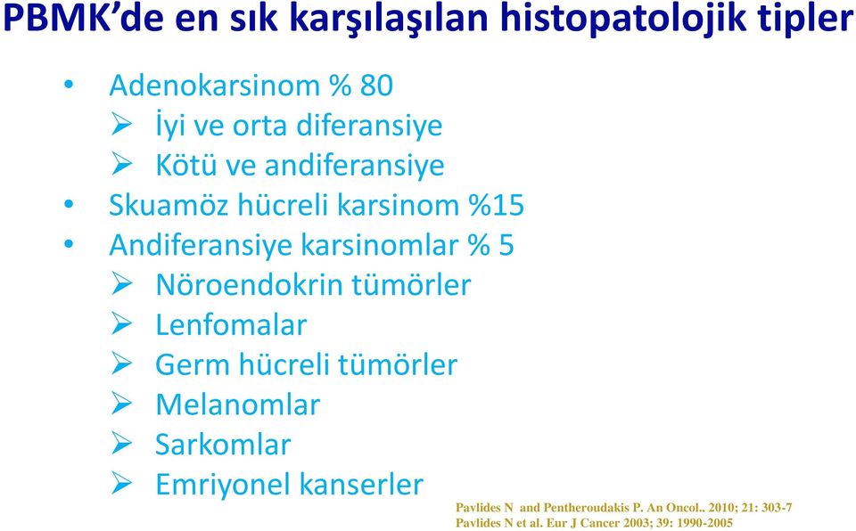 tümörler Lenfomalar Germ hücreli tümörler Melanomlar Sarkomlar Emriyonel kanserler Pavlides N