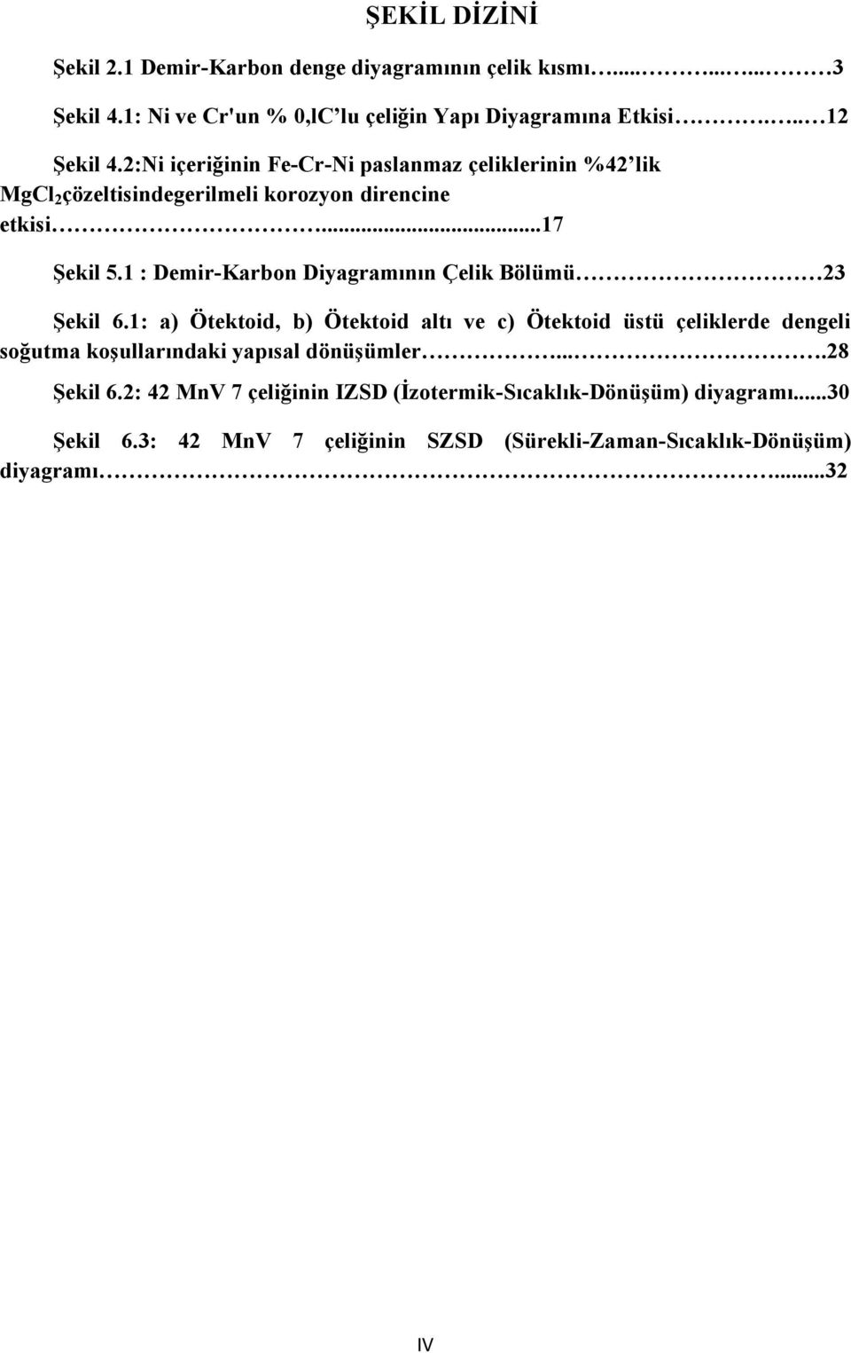 1 : DemirKarbon Diyagramının Çelik Bölümü 23 Şekil 6.