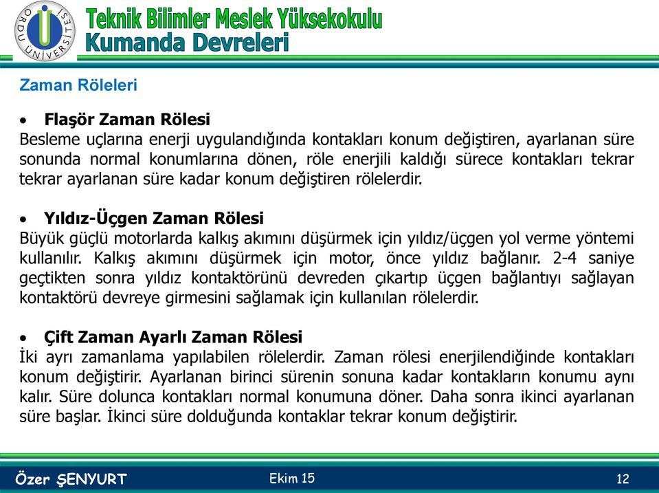 Kalkış akımını düşürmek için motor, önce yıldız bağlanır.