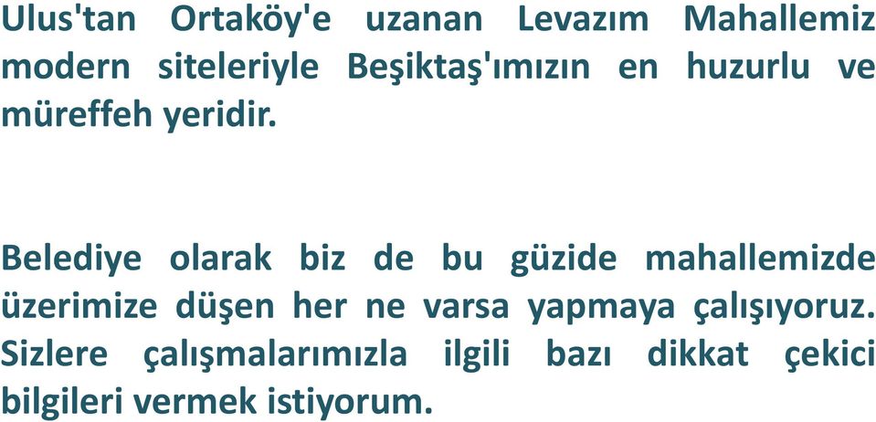 Belediye olarak biz de bu güzide mahallemizde üzerimize düşen her ne