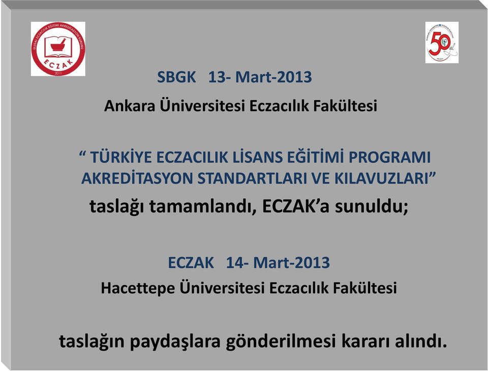 KILAVUZLARI taslağı tamamlandı, ECZAK a sunuldu; ECZAK 14- Mart-2013