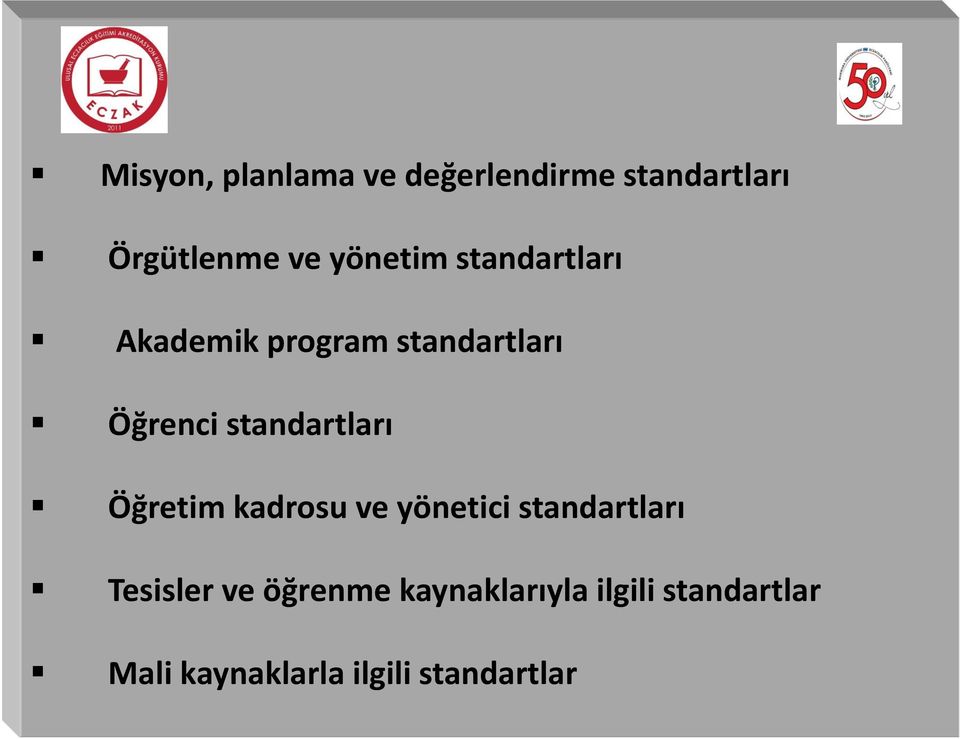 standartları Öğretim kadrosu ve yönetici standartları Tesisler ve