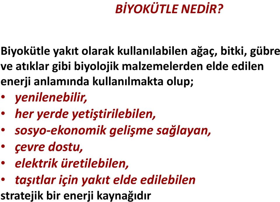 malzemelerden elde edilen enerji anlamında kullanılmakta olup; yenilenebilir, her