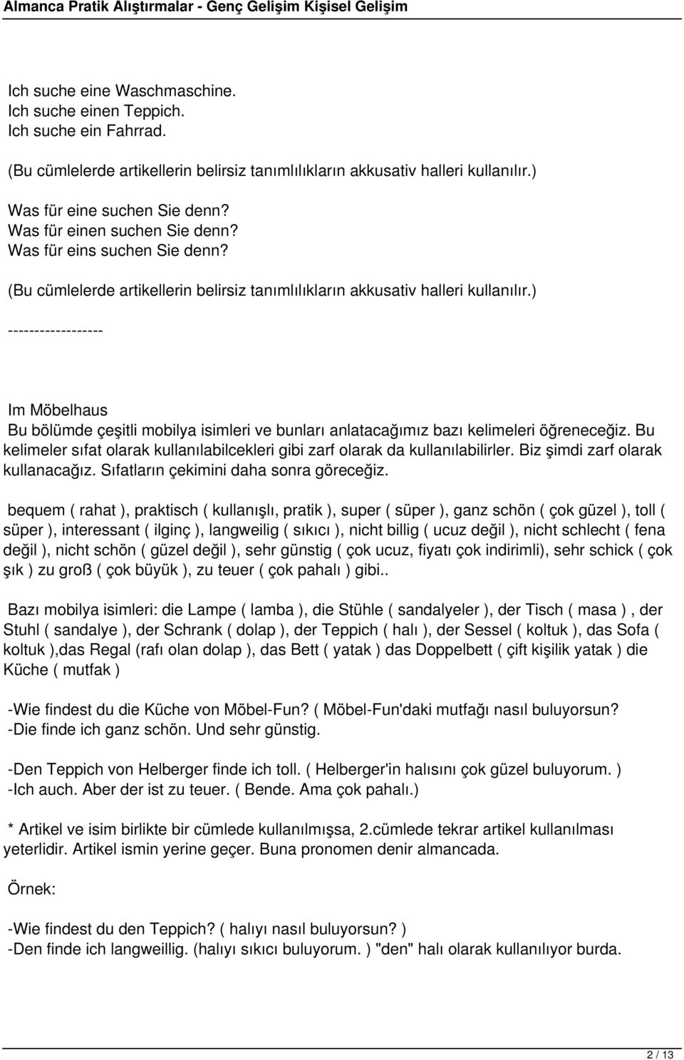 ) ------------------ Im Möbelhaus Bu bölümde çeşitli mobilya isimleri ve bunları anlatacağımız bazı kelimeleri öğreneceğiz.