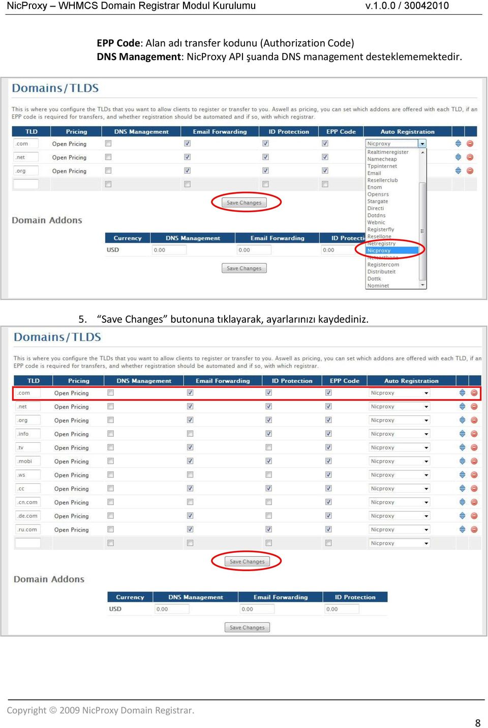 API şuanda DNS management desteklememektedir. 5.