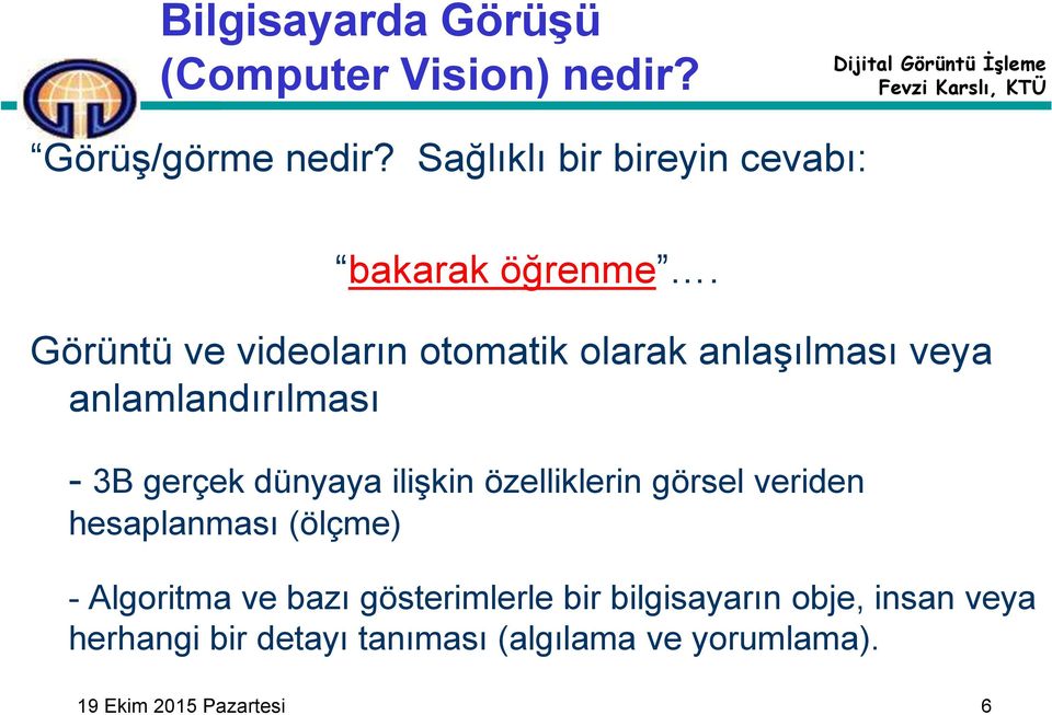 Görüntü ve videoların otomatik olarak anlaşılması veya anlamlandırılması - 3B gerçek dünyaya ilişkin