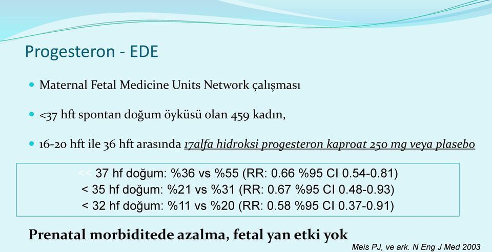 %55 (RR: 0.66 %95 CI 0.54-0.81) < 35 hf doğum: %21 vs %31 (RR: 0.67 %95 CI 0.48-0.