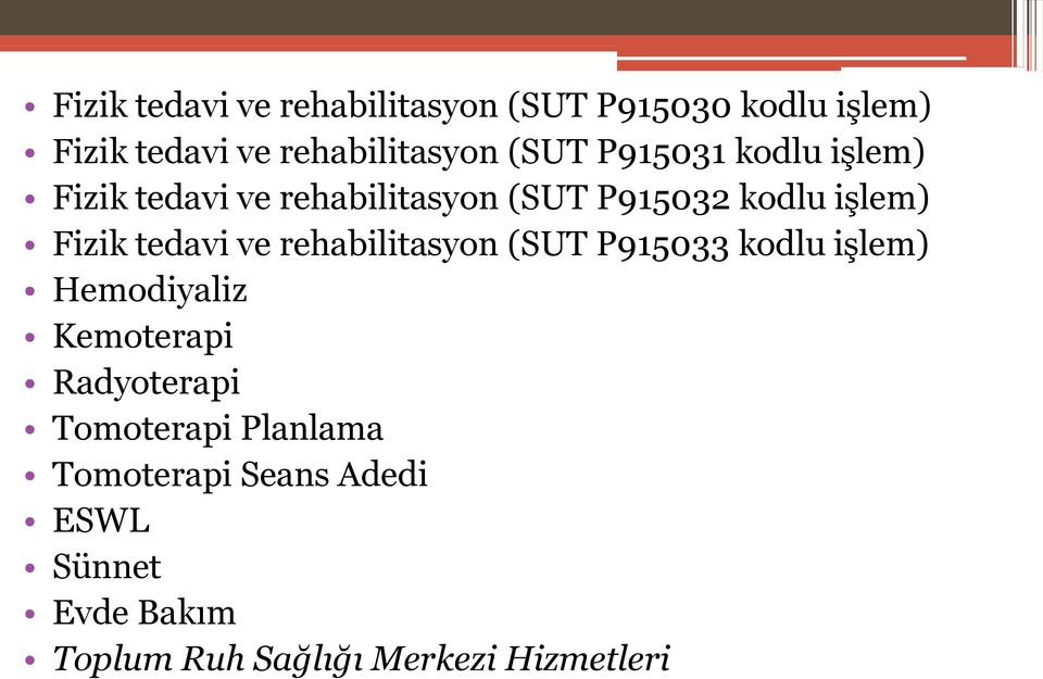 tedavi ve rehabilitasyon (SUT P915033 kodlu işlem) Hemodiyaliz Kemoterapi Radyoterapi