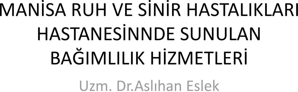 HASTANESİNNDE SUNULAN