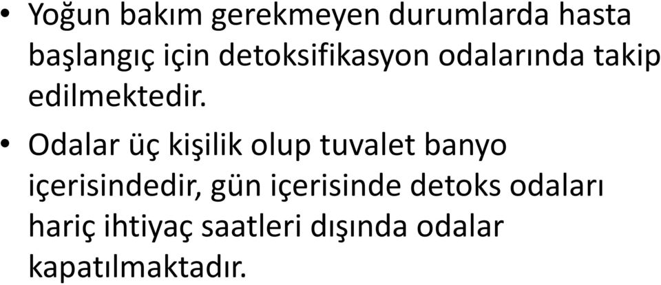 Odalar üç kişilik olup tuvalet banyo içerisindedir, gün