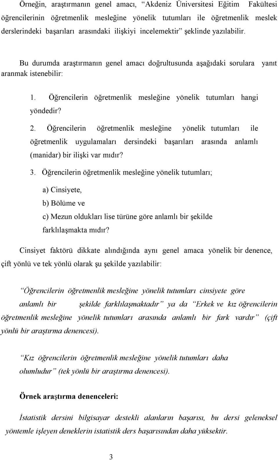 Öğrencilerin öğretmenlik mesleğine yönelik tutumları hangi yöndedir? 2.