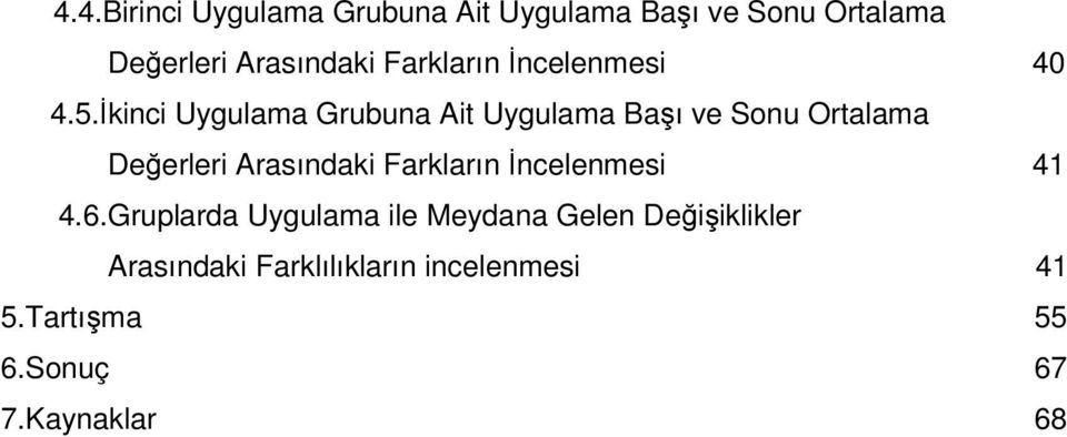 İkinci Uygulama Grubuna Ait Uygulama Başı ve Sonu Ortalama Değerleri Arasındaki