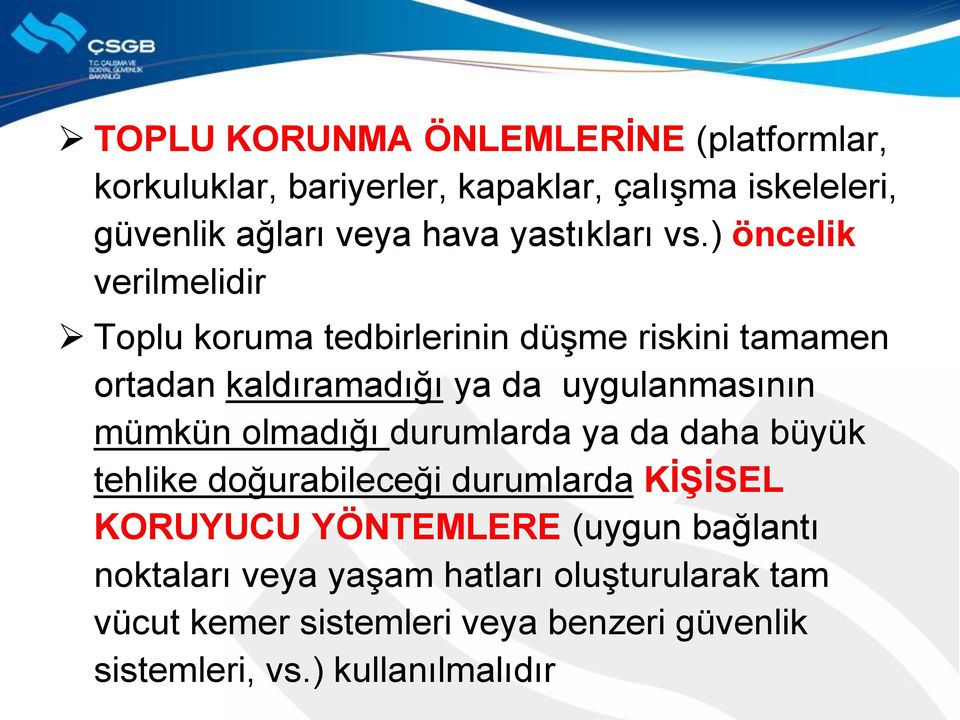 ) öncelik verilmelidir Toplu koruma tedbirlerinin düşme riskini tamamen ortadan kaldıramadığı ya da uygulanmasının mümkün