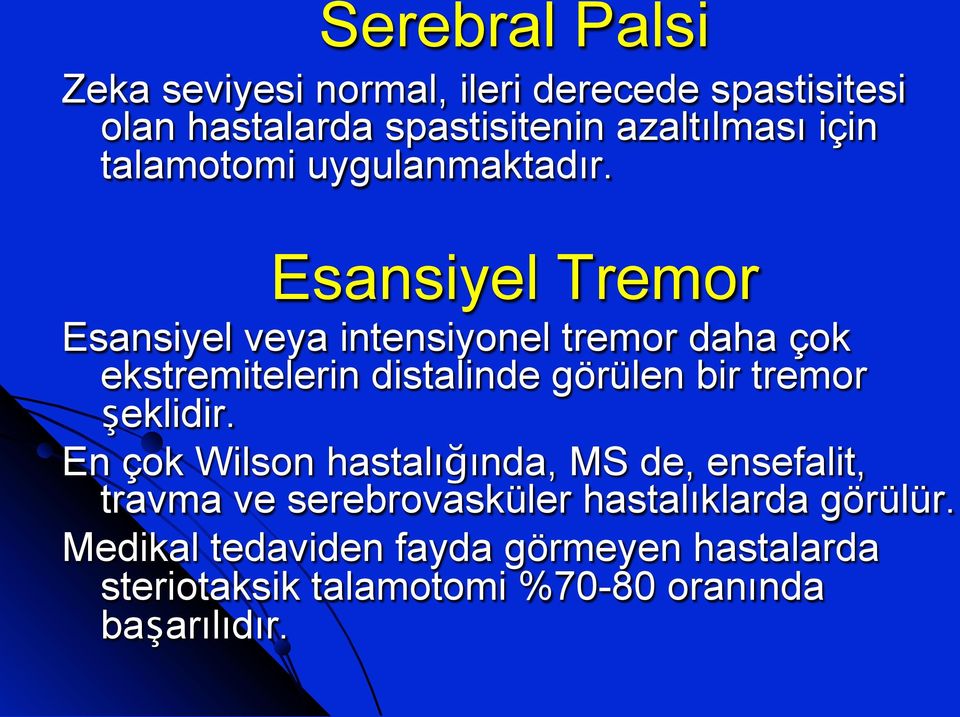 Esansiyel Tremor Esansiyel veya intensiyonel tremor daha çok ekstremitelerin distalinde görülen bir tremor