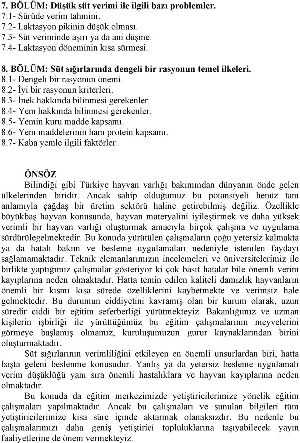 8.5- Yemin kuru madde kapsamı. 8.6- Yem maddelerinin ham protein kapsamı. 8.7- Kaba yemle ilgili faktörler.