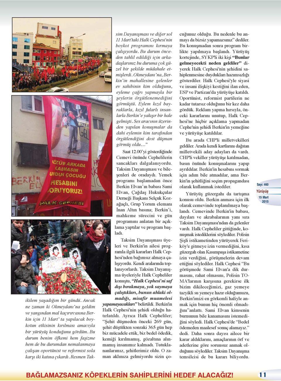 Resmen Taksim Dayanışması ve diğer sol 11 Mart taki Halk Cephesi'nin boykot programını kırmaya çalışıyordu.