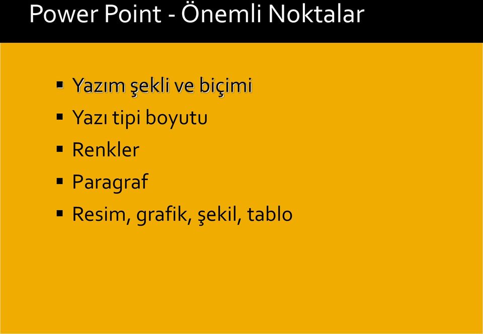 biçimi Yazı tipi boyutu Renkler