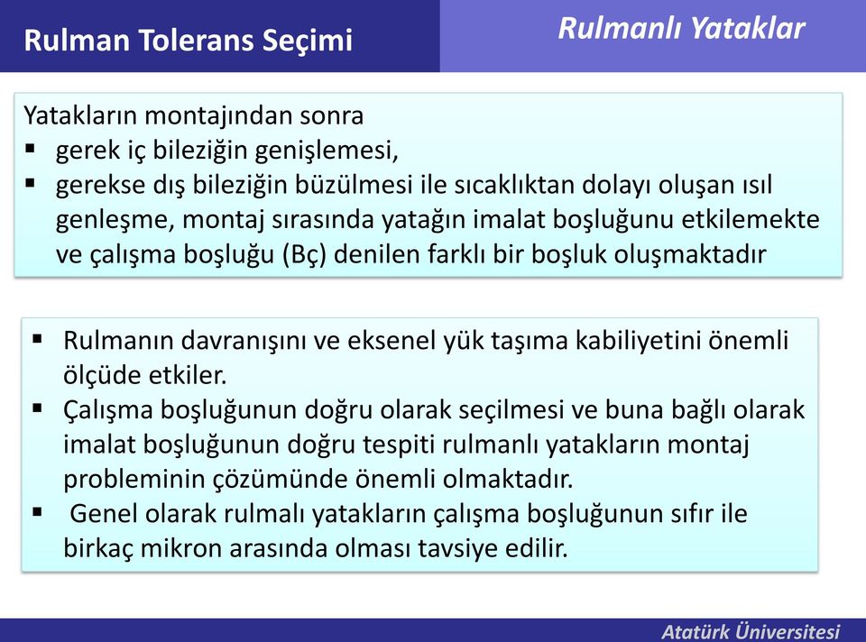 eksenel yük taşıma kabiliyetini önemli ölçüde etkiler.