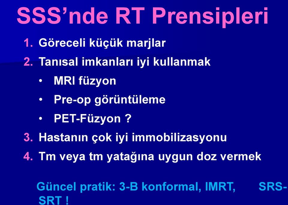 PET-Füzyon? 3. Hastanın çok iyi immobilizasyonu 4.