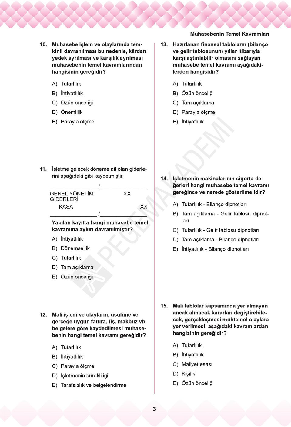 Hazırlanan finansal tabloların (bilanço ve gelir tablosunun) yıllar itibarıyla karşılaştırılabilir olmasını sağlayan muhasebe temel kavramı aşağıdakilerden hangisidir?