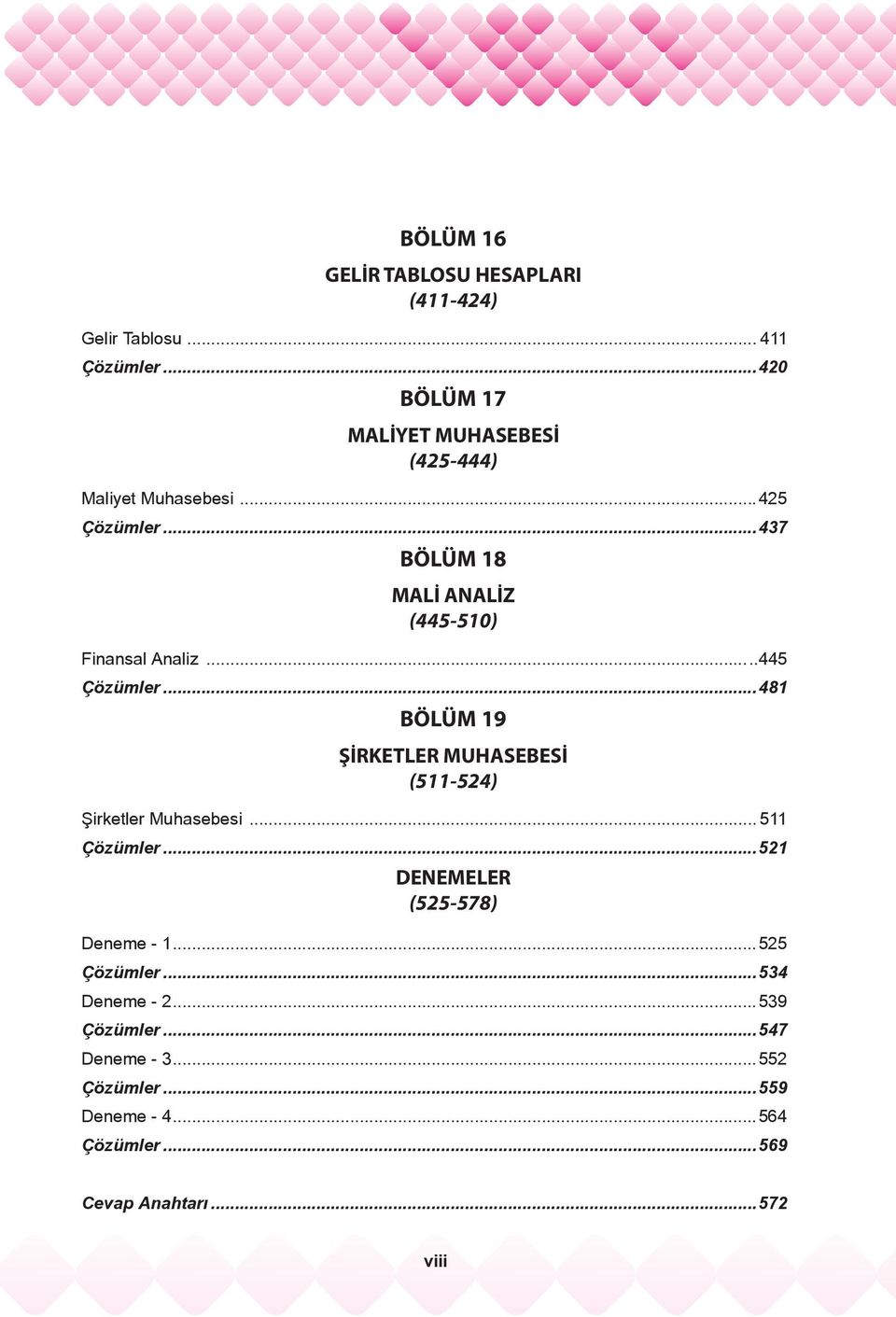 ..437 BÖLÜM 18 MALİ ANALİZ (445-510) Finansal Analiz...445 Çözümler.