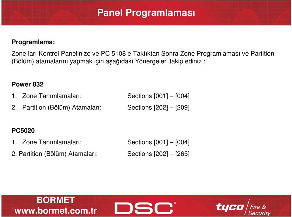 Power 832 1. Zone Tanımlamaları: Sections [001] [004] 2.