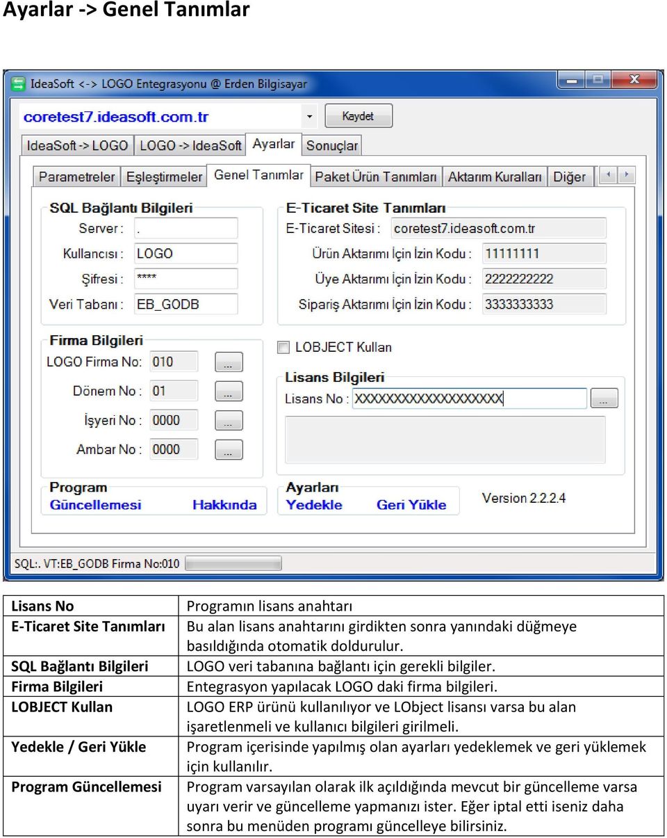 LOGO ERP ürünü kullanılıyor ve LObject lisansı varsa bu alan işaretlenmeli ve kullanıcı bilgileri girilmeli.